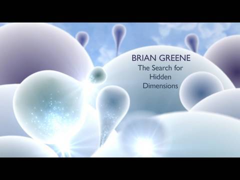 Brian Greene: The Search For Hidden Dimensions