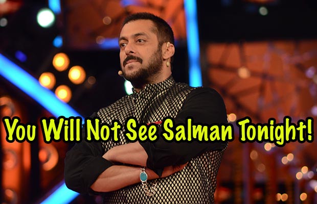 Bigg Boss 9: You Will Not See Salman Khan Tonight!