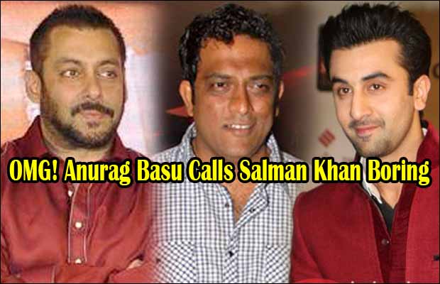 Anurag Basu Compares Salman Khan With Ranbir Kapoor, Calls Him Boring!