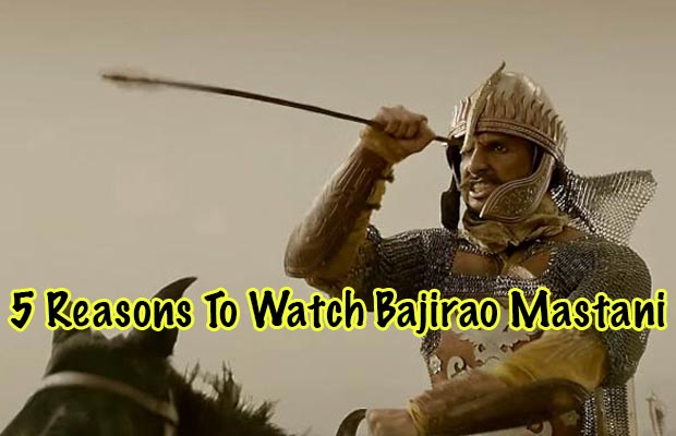 5 Reasons To Watch Deepika Padukone-Ranveer Singh’s Bajirao Mastani!