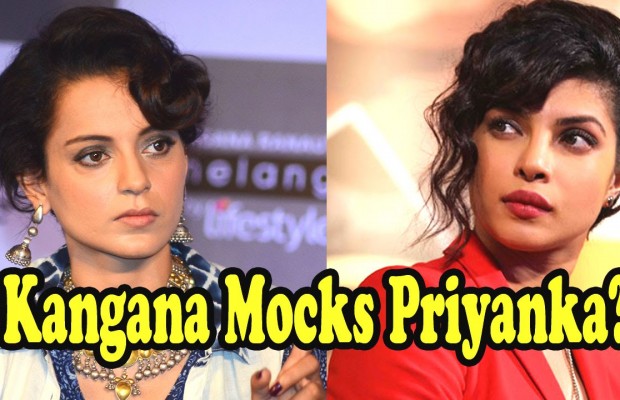 Watch: Did Kangana Ranaut Mock Priyanka Chopra Indirectly?