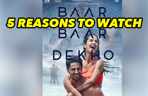 5 Reasons To Watch Sidharth Malhotra-Katrina Kaif’s Baar Baar Dekho!