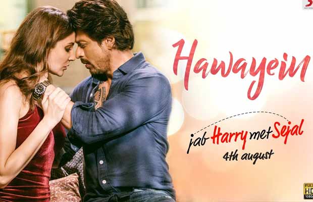 Jab Harry Met Sejal New Song: Hawayein Is A Soft Romantic Melody Starring Shah Rukh Khan And Anushka Sharma